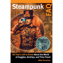 Steampunk FAQ: All That's Left to Know About the World of Goggles  Airships  and Time Travel