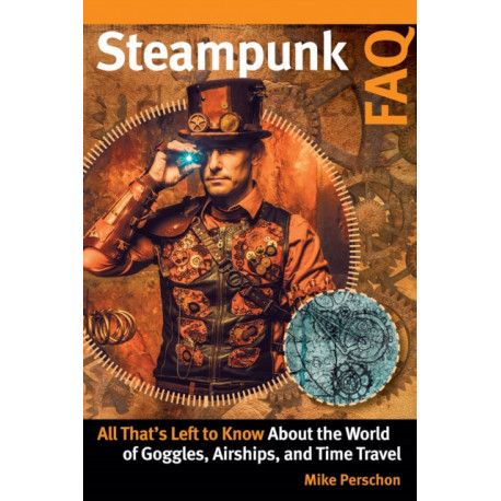 Steampunk FAQ: All That's Left to Know About the World of Goggles  Airships  and Time Travel