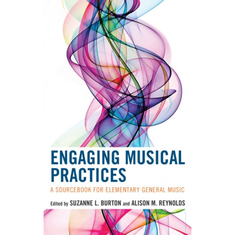 Engaging Musical Practices: A Sourcebook for Elementary General Music