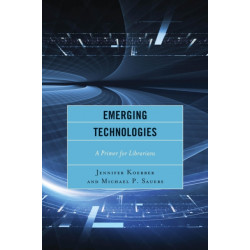 Emerging Technologies: A Primer for Librarians