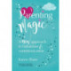 Parenting Magic: A new approach to behaviour and communication