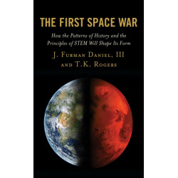 The First Space War: How the Patterns of History and the Principles of STEM Will Shape Its Form