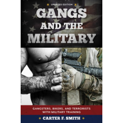 Gangs and the Military: Gangsters, Bikers, and Terrorists with Military Training