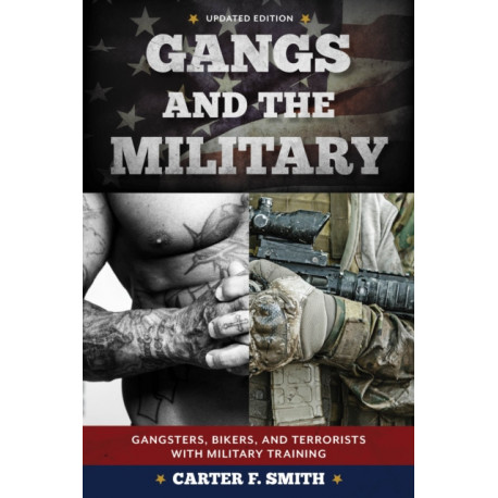 Gangs and the Military: Gangsters, Bikers, and Terrorists with Military Training