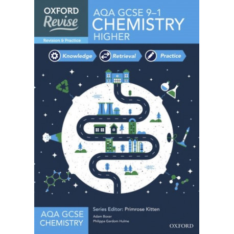 Oxford Revise: AQA GCSE Chemistry Complete Revision and Practice: 4* winner Teach Secondary 2021 awards