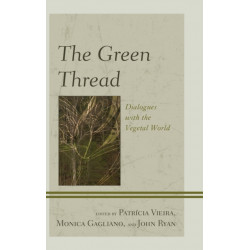 The Green Thread: Dialogues with the Vegetal World