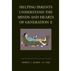 Helping Parents Understand the Minds and Hearts of Generation Z