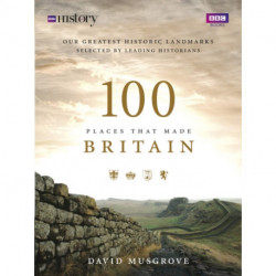 100 Places That Made Britain