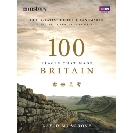 100 Places That Made Britain