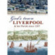 God's Town: Liverpool and her Parish since 1207