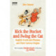 Kick the Bucket and Swing the Cat: The Complete Balderdash & Piffle Collection of English Words, and Their Curious Origins