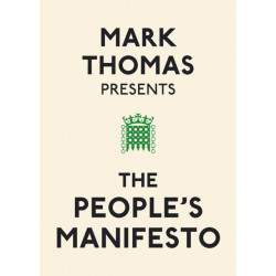 Mark Thomas Presents the People's Manifesto