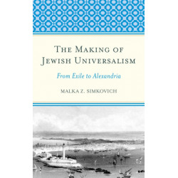 The Making of Jewish Universalism: From Exile to Alexandria