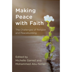 Making Peace with Faith: The Challenges of Religion and Peacebuilding