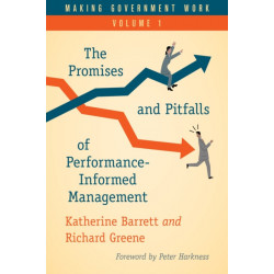 Making Government Work: The Promises and Pitfalls of Performance-Informed Management, Volume 1