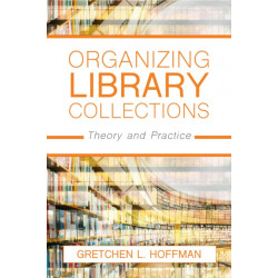Organizing Library Collections: Theory and Practice