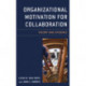 Organizational Motivation for Collaboration: Theory and Evidence