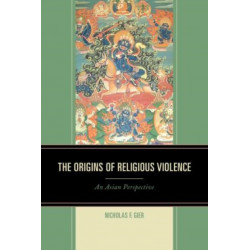 The Origins of Religious Violence: An Asian Perspective