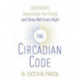 The Circadian Code: Lose weight, supercharge your energy and sleep well every night