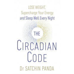 The Circadian Code: Lose weight, supercharge your energy and sleep well every night