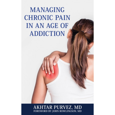 Managing Chronic Pain in an Age of Addiction