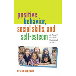 Positive Behavior, Social Skills, and Self-Esteem: A Parent’s Guide to Preschool ADHD