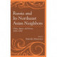 Russia and Its Northeast Asian Neighbors: China, Japan, and Korea, 1858–1945