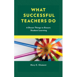 What Successful Teachers Do: A Dozen Things to Ensure Student Learning