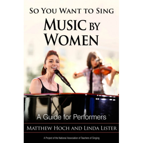 So You Want to Sing Music by Women: A Guide for Performers