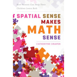 Spatial Sense Makes Math Sense: How Parents Can Help Their Children Learn Both