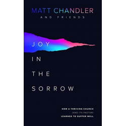 Joy in the Sorrow: How a Thriving Church (and its Pastor) Learned to Suffer Well