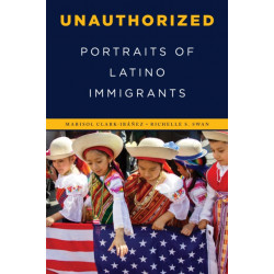 Unauthorized: Portraits of Latino Immigrants