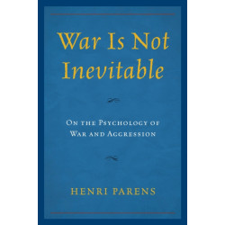 War Is Not Inevitable: On the Psychology of War and Aggression