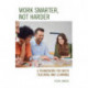 Work Smarter, Not Harder: A Framework for Math Teaching and Learning