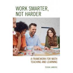 Work Smarter, Not Harder: A Framework for Math Teaching and Learning