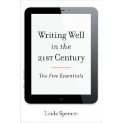 Writing Well in the 21st Century: The Five Essentials