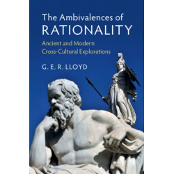 The Ambivalences of Rationality: Ancient and Modern Cross-Cultural Explorations