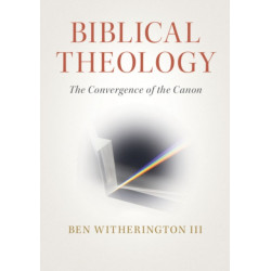 Biblical Theology: The Convergence of the Canon