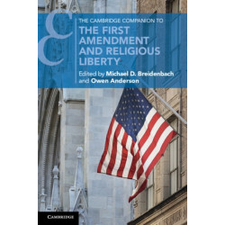 The Cambridge Companion to the First Amendment and Religious Liberty