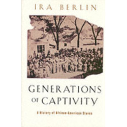 Generations of Captivity: A History of African-American Slaves