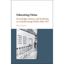 Educating China: Knowledge, Society and Textbooks in a Modernizing World, 1902–1937
