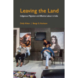 Leaving the Land: Indigenous Migration and Affective Labour in India