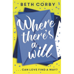Where There's a Will: Can love find a way? THE fun, uplifting and romantic read for 2020