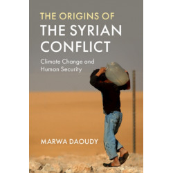 The Origins of the Syrian Conflict: Climate Change and Human Security