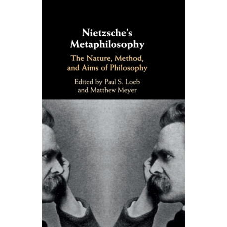 Nietzsche's Metaphilosophy: The Nature, Method, and Aims of Philosophy