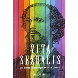 Vita Sexualis: Karl Ulrichs and the Origins of Sexual Science