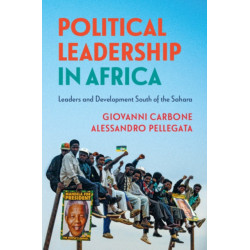 Political Leadership in Africa: Leaders and Development South of the Sahara