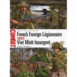 French Foreign Legionnaire vs Viet Minh Insurgent: North Vietnam 1948–52