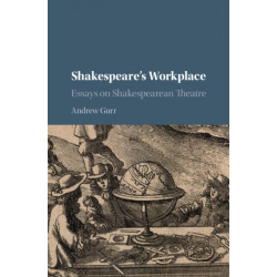 Shakespeare's Workplace: Essays on Shakespearean Theatre