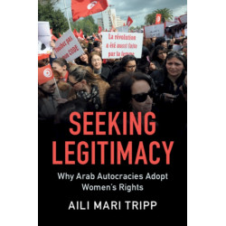 Seeking Legitimacy: Why Arab Autocracies Adopt Women's Rights